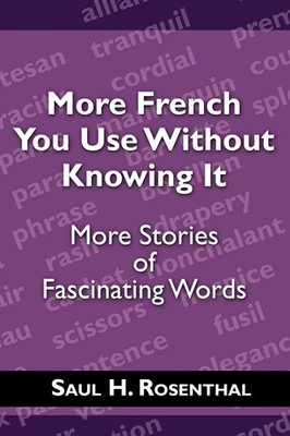 More French You Use Without Knowing It More Stories of Fascinating Words Buch