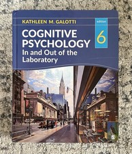 Cognitive Psychology in and Out of the Laboratory by Kathleen M. Galotti