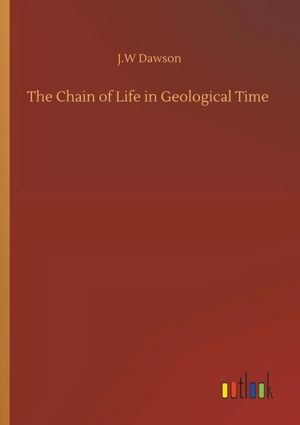 J. W Dawson | The Chain Of Life In Geological Time | Taschenbuch | Englisch-image