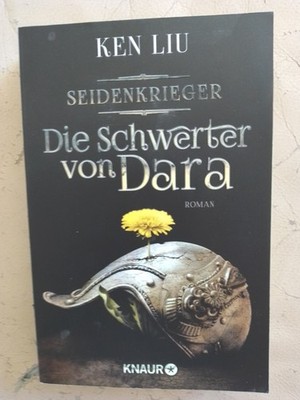 Ken Liu: Seidenkrieger - Die Schwerter von Dara (9783426519066)