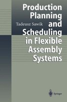 Production Planning And Scheduling In Flexible Assembly Systems Tadeusz Sawik