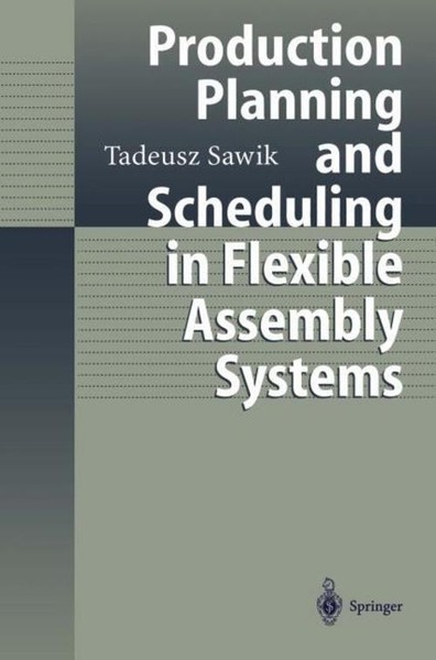 Production Planning And Scheduling In Flexible Assembly Systems Tadeusz Sawik-image