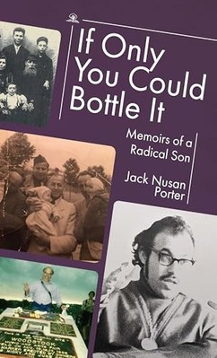 If only You Could Bottle It: Memoirs of a Radical Son - NEU Jack Nusan Port 20