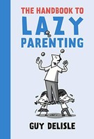 Guy Delisle - Handbook To Lazy Parenting - Paperback - G245Z