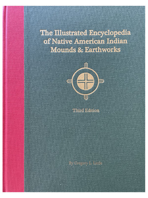 Illustrated Encyclopedia of Native American Mounds & Earthworks 3rd Edition- New