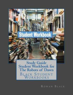 Study Guide Student Workbook For The Robots Of Dawn: Black Student Workbooks
