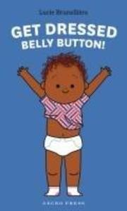 Get Dressed, Belly Button! | Lucie Brunellière | englisch