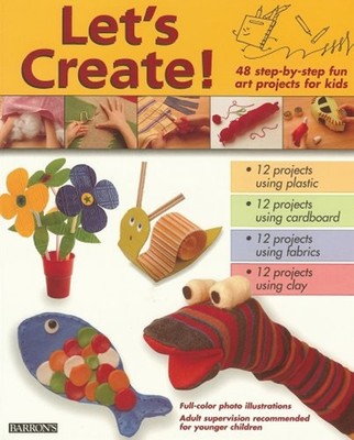 Let's Create! : 48 Step-by-Step Fun Art Projects for Kids Parramó