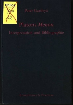 Platons Menon : Interpretation und Bibliographie. Gardeya, Peter: