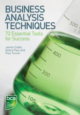 Business Analysis Techniques: 72 Essential Tools for Success, Turner, Paul,Paul,