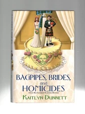 BAGPIPES, BRIDES, AND HOMICIDES by Kaitlyn Dunnett (2012 HC) Liss MacCrimmon Sco