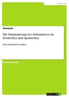 Anonymous | Die Diminuierung Bei Substantiven Im Deutschen Und Spanischen | Buch