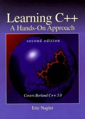 Learning C++: A Hands-On Approach by Eric Nagler