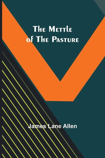 James Lane Allen | The Mettle Of The Pasture | Taschenbuch | Englisch (2023)-image