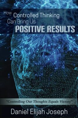 How Controlled Thinking Can Bring Us Positive Results: Controlling Our Though...