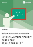 Mehr Chancengleichheit Durch Eine Schule FüR Alle? Chancen Und Grenzen Im...