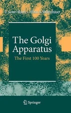 The Golgi Apparatus: The First 100 Years by Hilton H. Mollenhauer (English) Hard