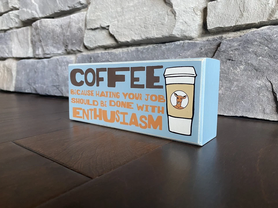 Coffee Because Hating Your Job Should Be Done with Enthusiasm Box Sign (New) - Image 2 of 3
