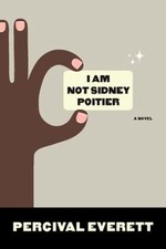 I Am Not Sidney Poitier : A Novel Paperback Percival Everett