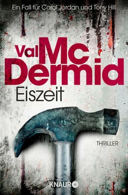 Eiszeit | Ein neuer Fall für Carol Jordan und Tony Hill | Val McDermid | Deutsch