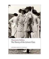 The Theory of the Leisure Class, Thorstein Veblen