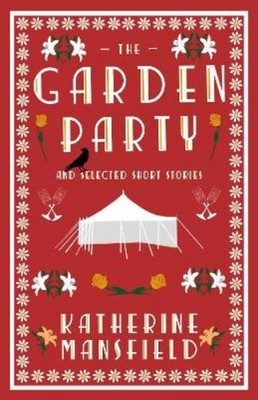 Katherine Mansfield The Garden Party and Selected Short Stories (Paperback)