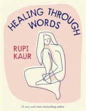 Healing Through Words - Hardcover By Kaur, Rupi - GOOD