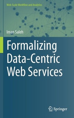 Saleh - Formalizing Data-Centric Web Services - New hardback or cased  - X555z