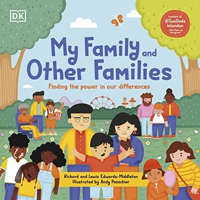 My Family and Other Families: Finding the Power in Our Differences by Richard E