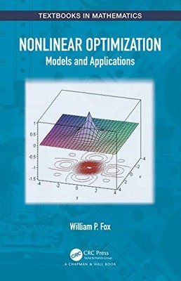 Nonlinear Optimization: Models and Applications by William P. Fox NEW