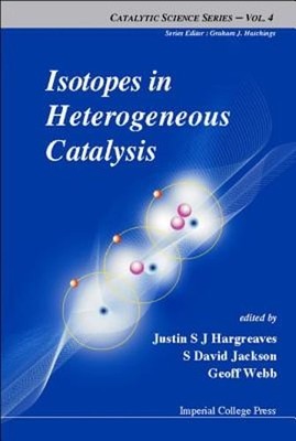 Isotopes in Heterogeneous Catalysis (V4) by Hargreaves Justin S J: Used