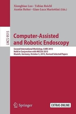 Computer-Assisted and Robotic Endoscopy - 9783319299648