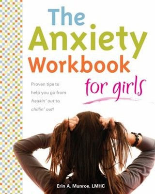 The Anxiety Workbook for Girls Paperback Erin A. Munroe