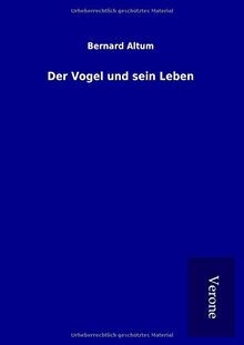 Der Vogel und sein Leben von Altum, Bernard | Buch | Zustand sehr gut