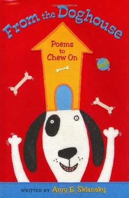 From the Doghouse: Poems to Chew On by Sklansky, Amy E.