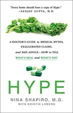 Hype: A Doctor's Guide to Medical Myths, Exaggerated Claims, and Bad Advice - H