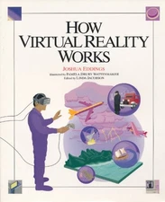 HOW VIRTUAL REALITY WORKS (HOW IT WORKS) By Joshua Eddings & Pamela Drury Mint