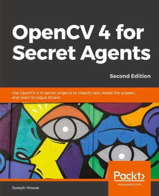 OpenCV 4 for Secret Agents | Joseph Howse | Taschenbuch | Englisch | 2019