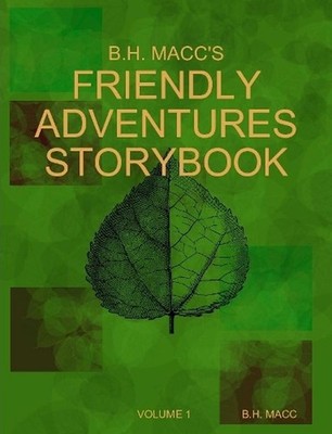 B.H. MACC's Friendly Adventures Storybook by B.H. Macc (English) Paperback Book