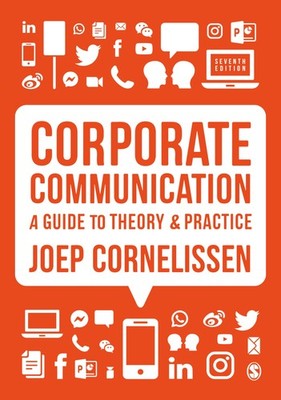 CORPORATE COMMUNICATION: A GUIDE TO THEORY AND PRACTICE BY Joep P. Cornelissen