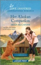 Her Alaskan Companion: An Uplifting Inspirational Romance (K-9 Com - VERY GOOD