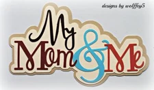 CRAFTECAFE MOM & ME TITLE premade paper piecing scrapbook die cut piece WOLFFEY5