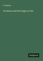 H. Bastian | Evolution And The Origin Of Life | Taschenbuch | Englisch (2025)