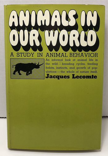 Animals in Our World: Animal Behavior by Jacques Lecomte 1962 1st Edition HCDJ