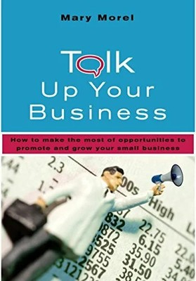 Talk Up Your Business: How to make the most of Opportunities Buch Allen & Unwin