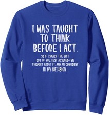 I Was Taught To Think Before I Act Funny Sarcasm Unisex Crewneck Sweatshirt