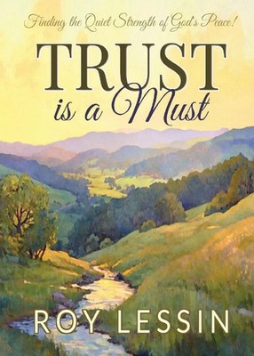 Trust is a Must Finding the Quiet Strength of God's Peace Roy Lessin Taschenbuch
