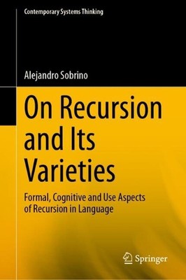 On Recursion and Its Varieties: Formal, Cognitive and Use Aspects of Recursion i
