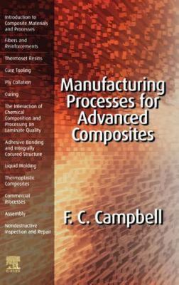 Manufacturing Processes for Advanced Composites Campbell Jr Hardback