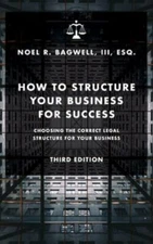 How To Structure Your Business For Success by Noel R Bagwell, Bagwell, Brand ...